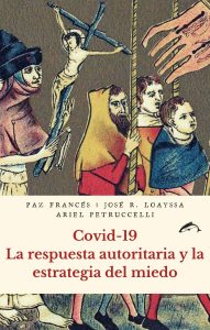 Covid-19: balance de una pesadilla autoritaria y de una gestión fracasada 2 libro Covid 19. La respuesta autoritaria y la estrategia del miedo